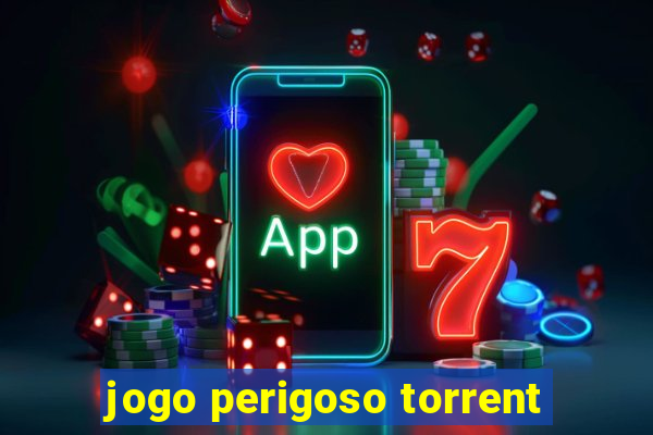 jogo perigoso torrent